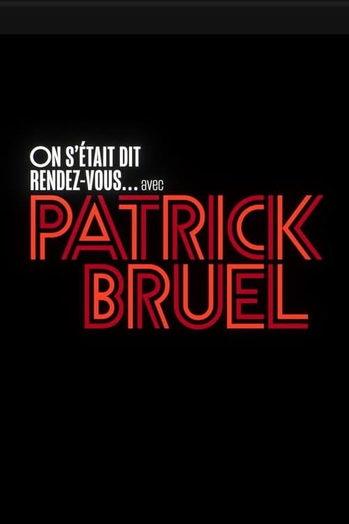 On s'était dit rendez-vous... avec Patrick Bruelのポスター