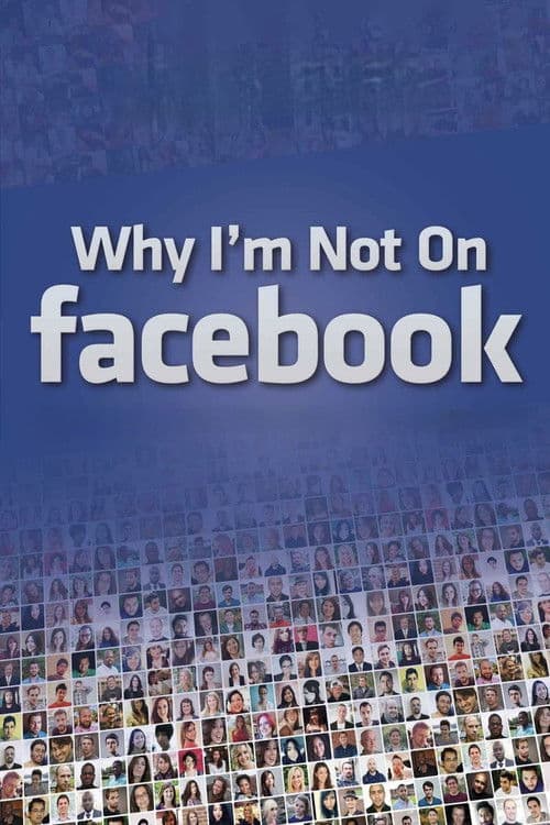 Why I'm Not on Facebookのポスター