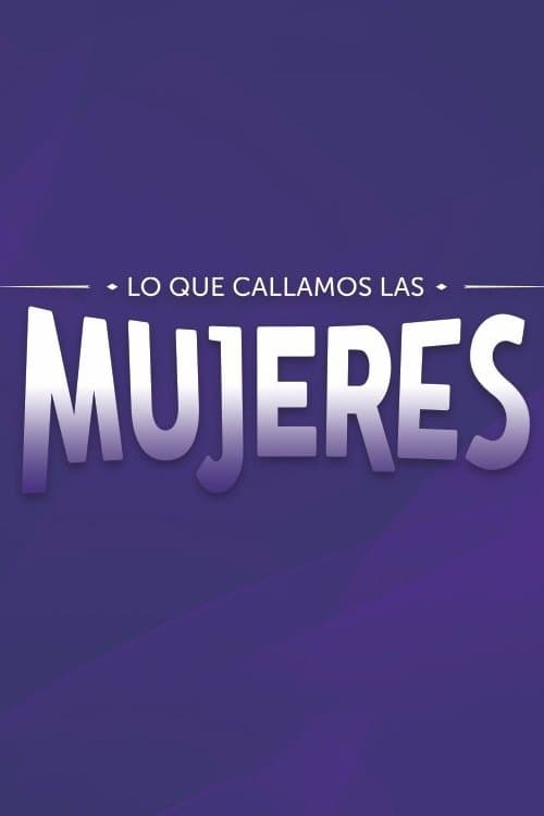 Lo que callamos las mujeresのポスター