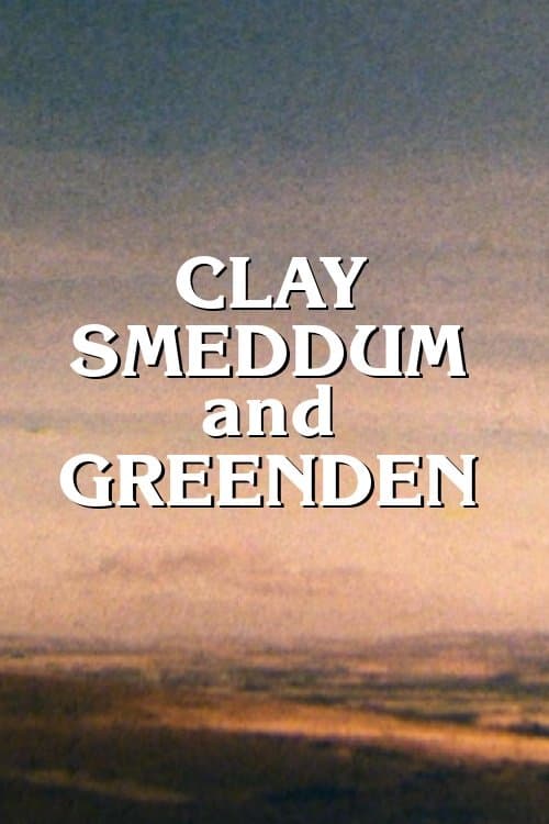 Clay, Smeddum and Greendenのポスター