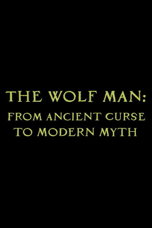 The Wolf Man: From Ancient Curse to Modern Mythのポスター
