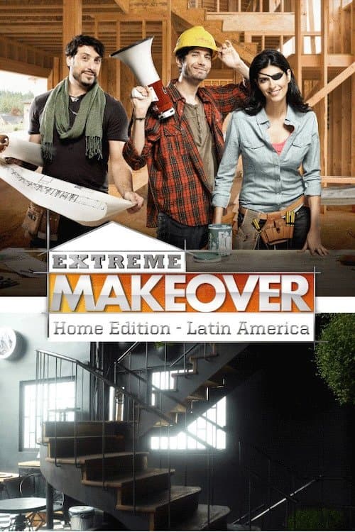 Extreme Makeover Home Edition Latin Americaのポスター