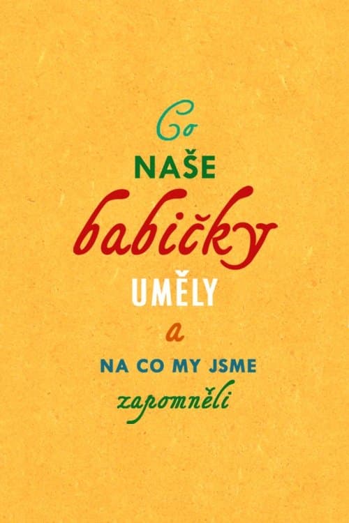Co naše babičky uměly a na co my jsme zapomněliのポスター