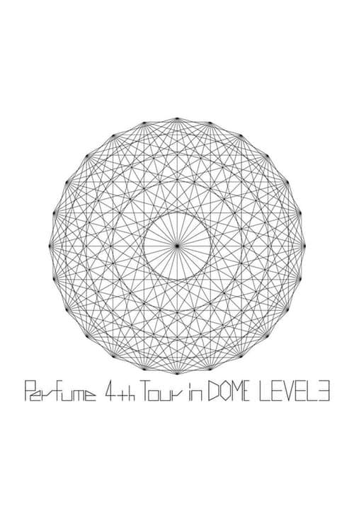 Perfume 4th Tour In Dome Level 3のポスター