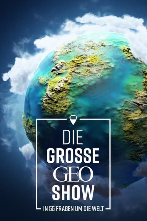 Die große GEO-Show - In 55 Fragen um die Weltのポスター