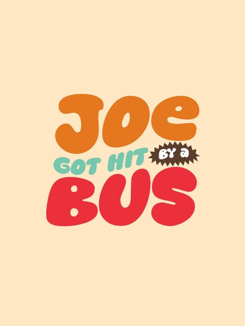 Joe Got Hit By A Busのポスター