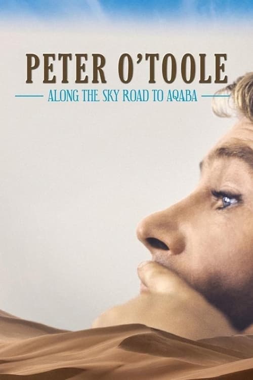 Peter O'Toole: Along the Sky Road to Aqabaのポスター