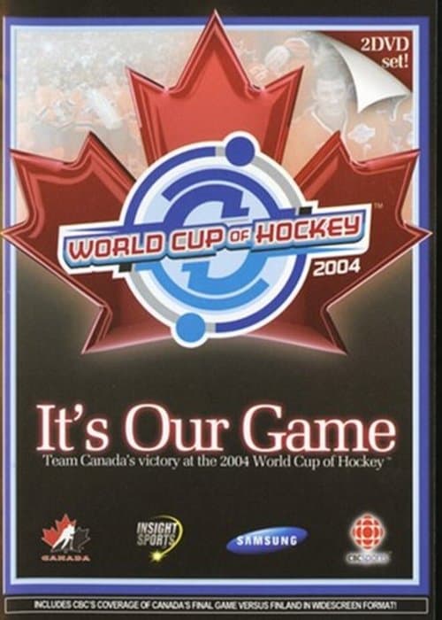 It's Our Game: Team Canada's Victory at the 2004 World Cup of Hockeyのポスター