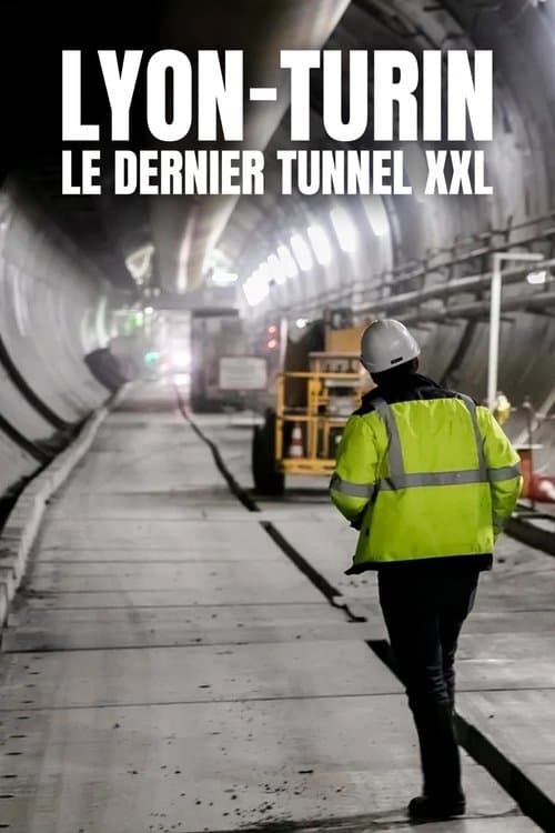 Lyon-Turin : Le Dernier Tunnel XXLのポスター