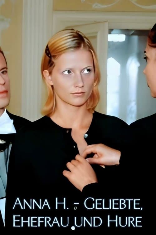 Anna H. - Geliebte, Ehefrau und Hureのポスター