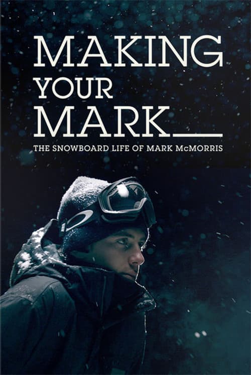 Making Your Mark: The Snowboard Life of Mark McMorrisのポスター
