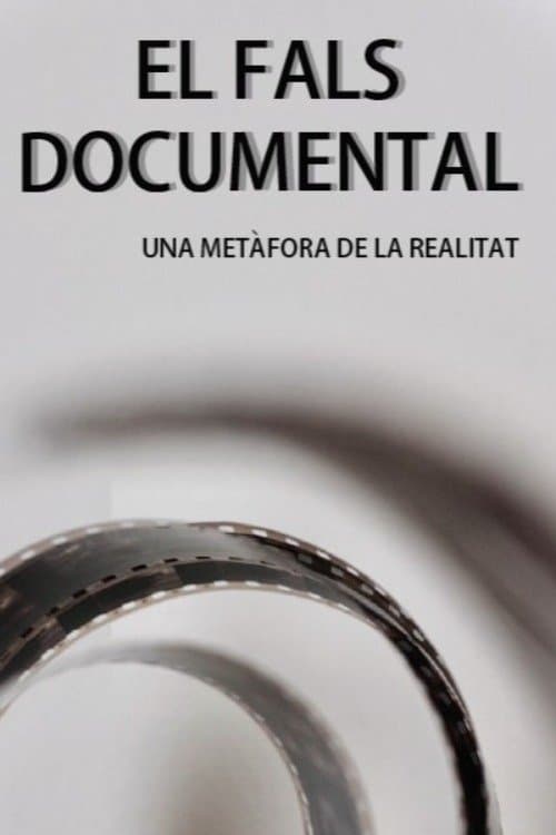 EL FALS DOCUMENTAL: Una metàfora de la realitatのポスター