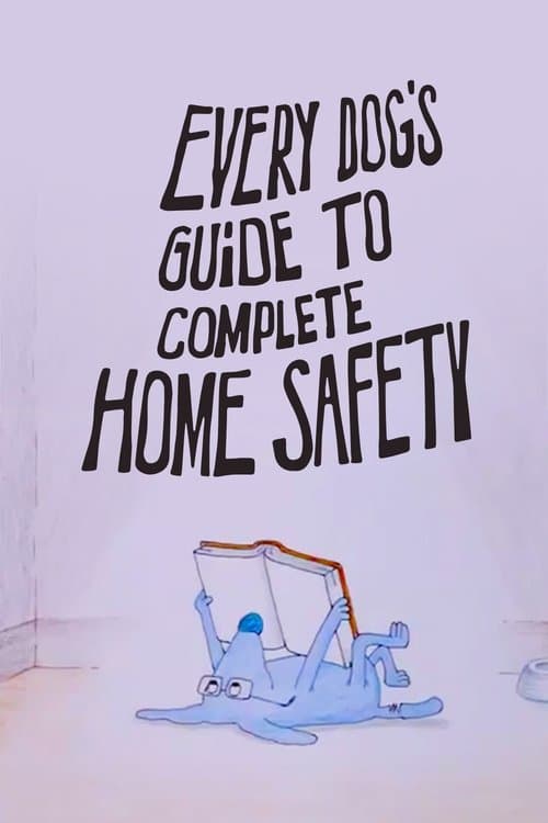 Every Dog's Guide to Complete Home Safetyのポスター