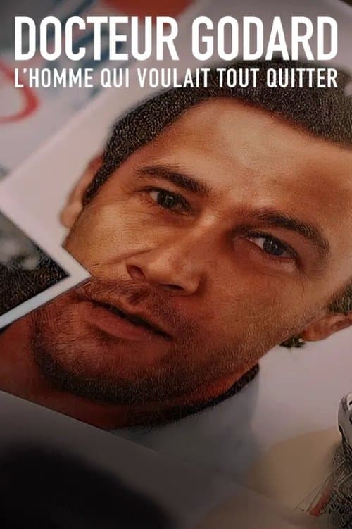 Docteur Godard - L'homme qui voulait tout quitterのポスター