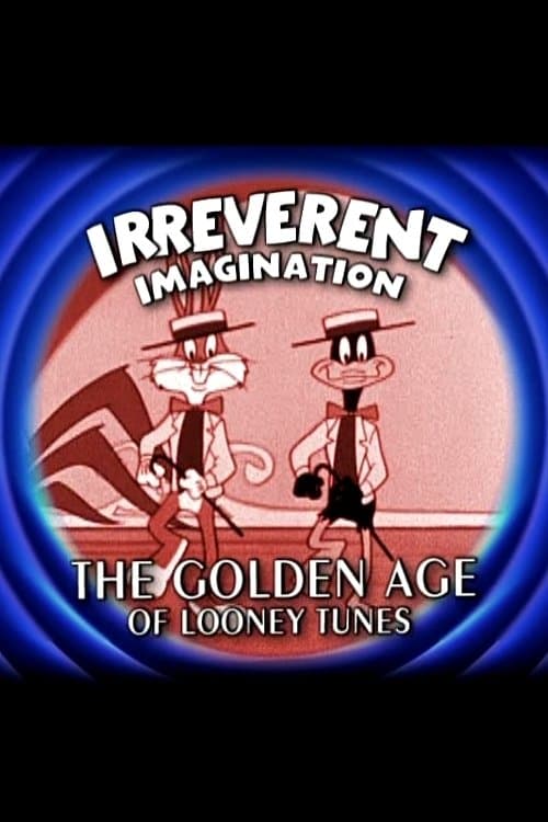 Irreverent Imagination: The Golden Age of the Looney Tunesのポスター