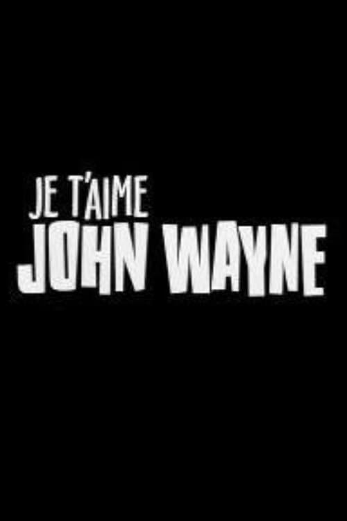Je t'aime John Wayneのポスター