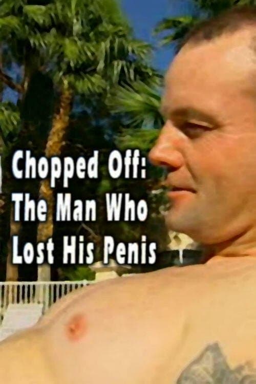 Chopped Off: The Man Who Lost His Penisのポスター