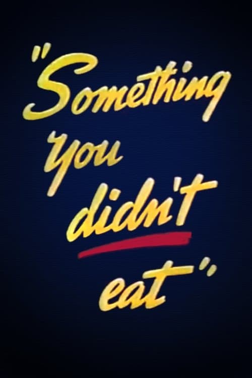 Something You Didn't Eatのポスター