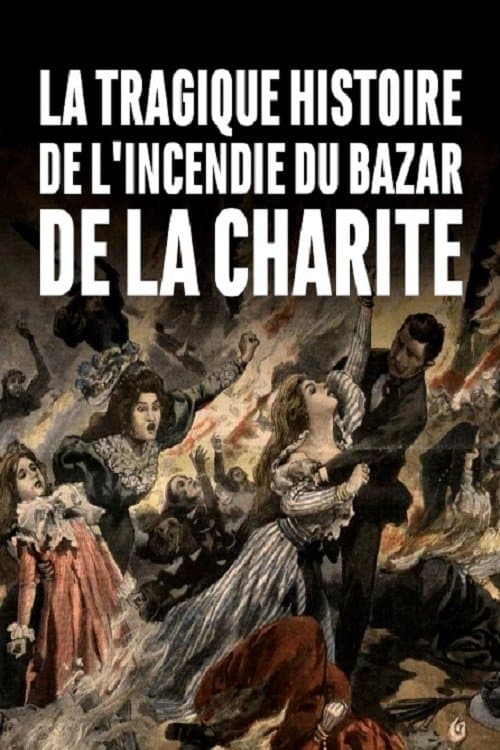La tragique histoire de l'incendie du Bazar de la Charitéのポスター
