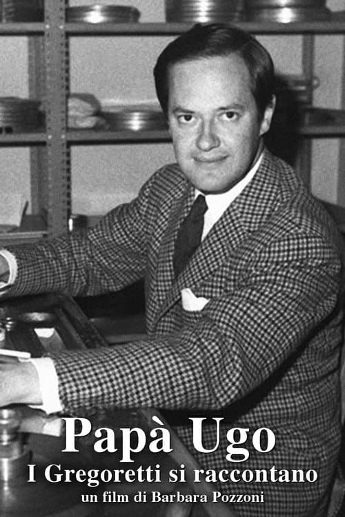Papà Ugo - I Gregoretti si raccontanoのポスター