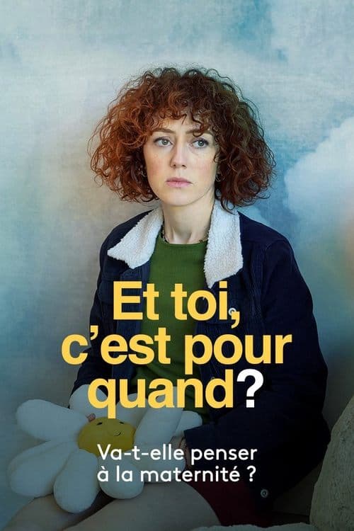 Et toi, c’est pour quand ?のポスター