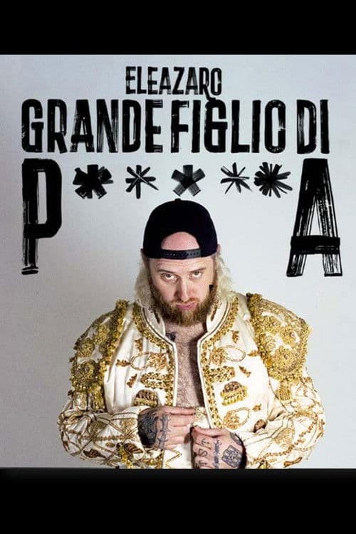 Grande figlio di p*****a - ELEAZAROのポスター