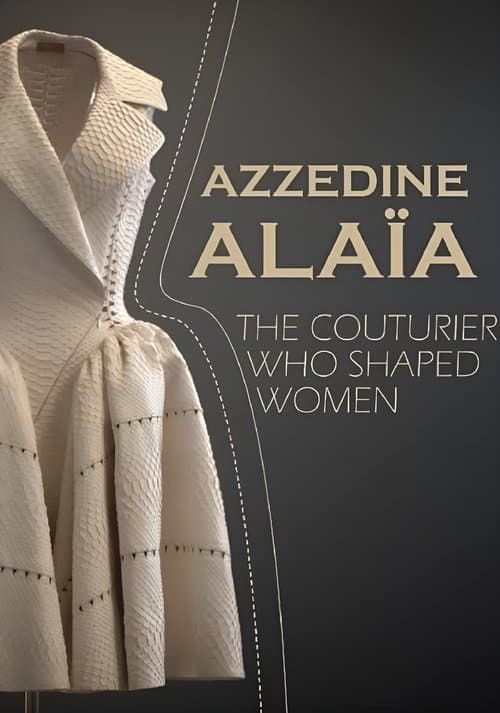 Azzedine Alaïa: The Couturier Who Shaped Womenのポスター