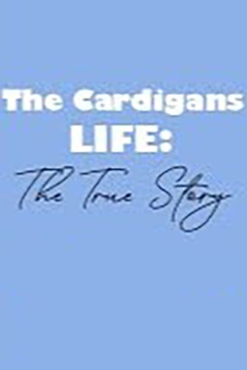 The Cardigans - LIFE: The True Storyのポスター