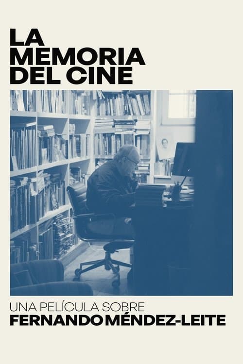 La memoria del cine: una película sobre Fernando Méndez-Leiteのポスター