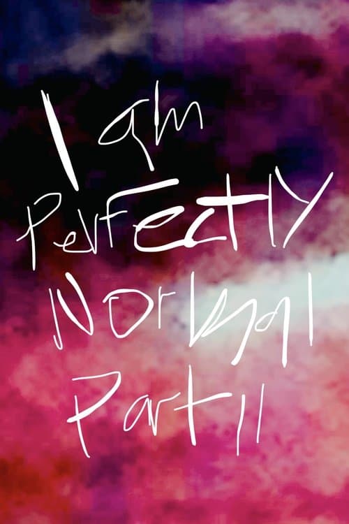 I am Perfectly Normal: Part IIのポスター