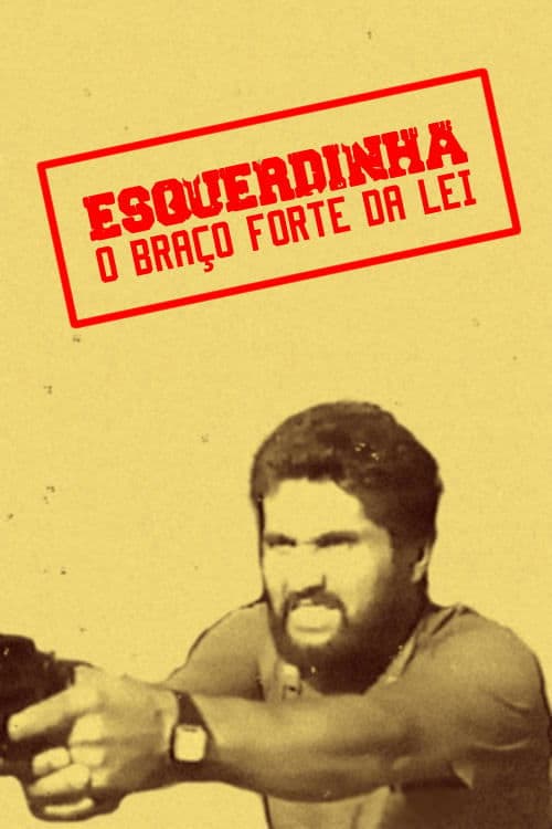 Esquerdinha - O Braço Forte da Leiのポスター