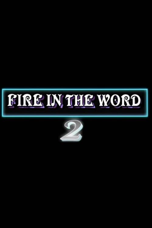 Fire in the Word 2のポスター