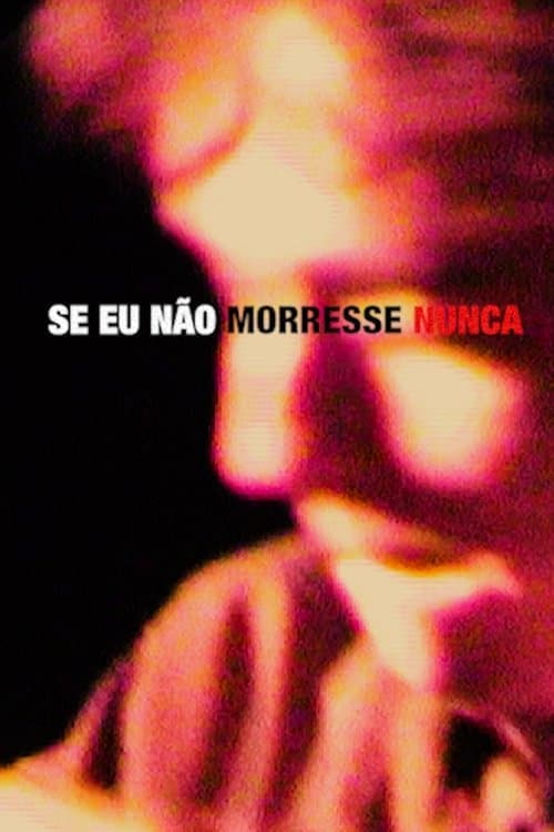Se Eu Não Morresse Nuncaのポスター