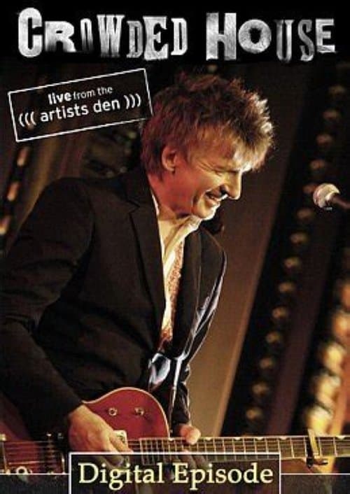 Crowded House: Live From The Artists Denのポスター