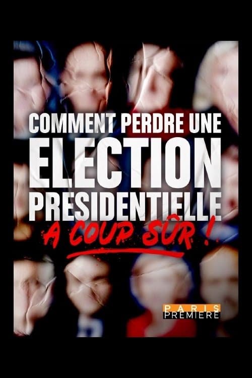 Comment perdre une élection présidentielle à coup sûrのポスター