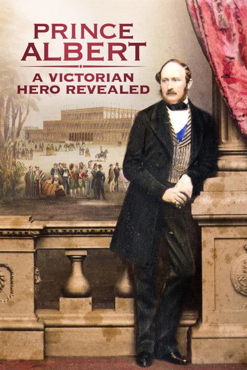 Prince Albert: A Victorian Hero Revealedのポスター