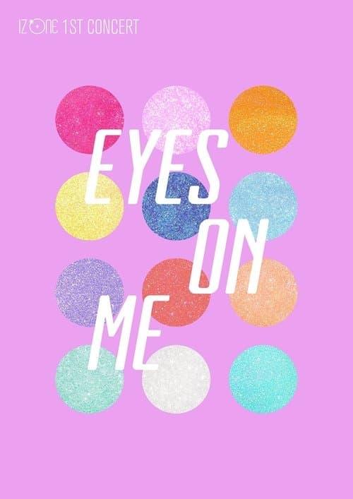 IZ*ONE - 1ST CONCERT IN JAPAN [EYES ON ME]のポスター