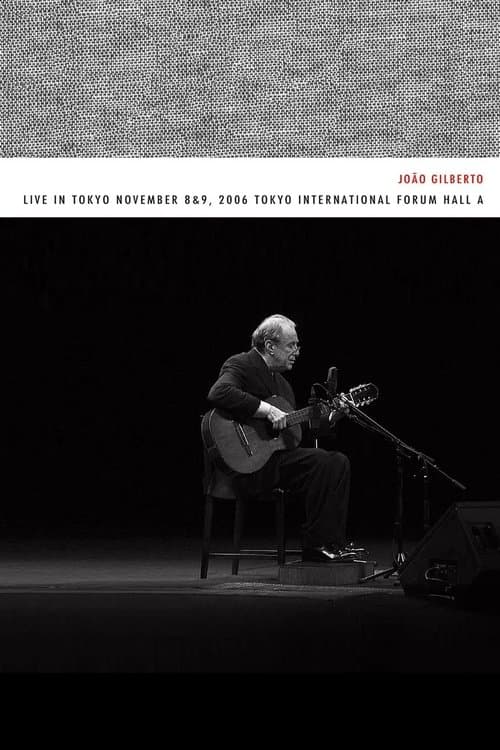 João Gilberto – Live in Tokyo november 8 & 9, 2006 Tokyo International Forum Hall Aのポスター