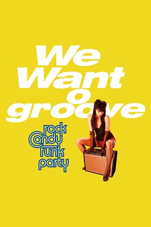 Rock Candy Funk Party - We Want Grooveのポスター