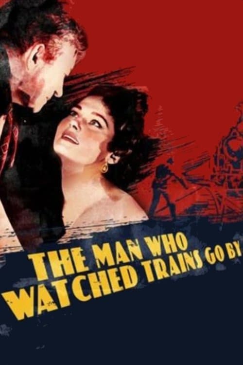 The Man Who Watched Trains Go Byのポスター