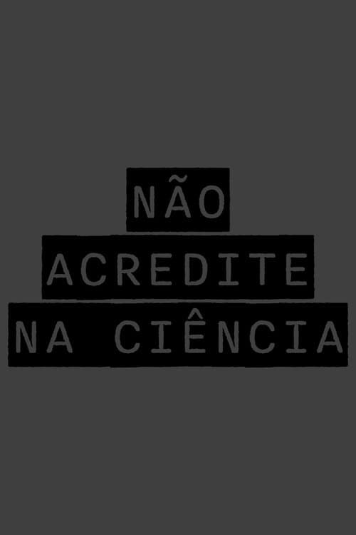 NÃO ACREDITE NA CIÊNCIAのポスター