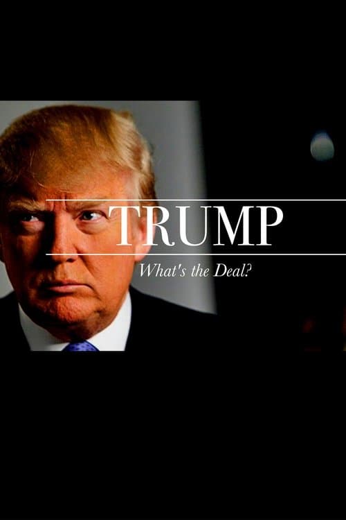 Trump: What's The Deal?のポスター
