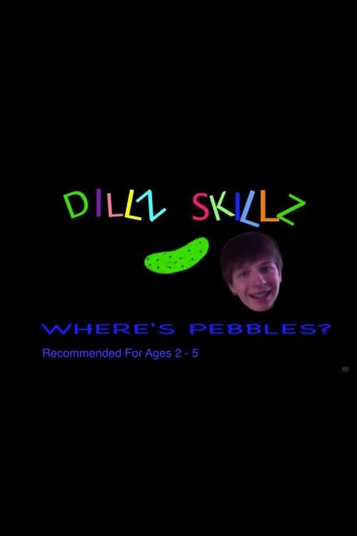 Dillz Skillz: Where's Pebbles?のポスター