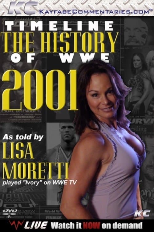 Timeline: The History of WWE – 2001 – As Told By Lisa Morettiのポスター