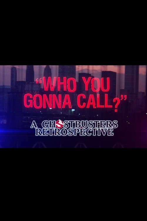 Who You Gonna Call?: A Ghostbusters Retrospectiveのポスター