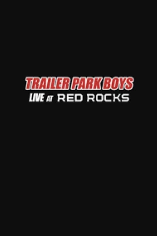 Trailer Park Boys: Live at Red Rocksのポスター