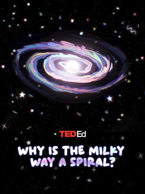 TED Ed: Why is the Milky Way a Spiral?のポスター