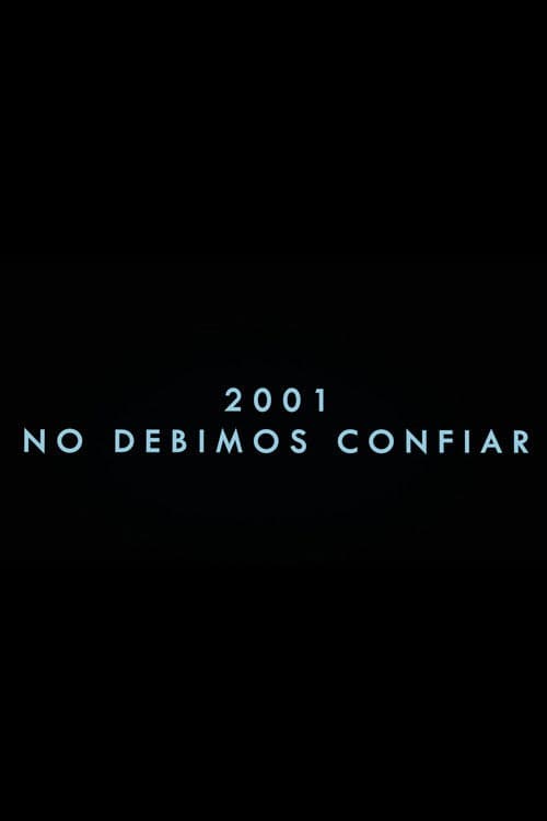 2001 No debimos confiarのポスター