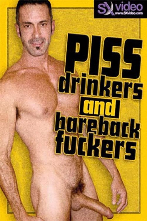 Piss Drinkers And Bareback Fuckersのポスター