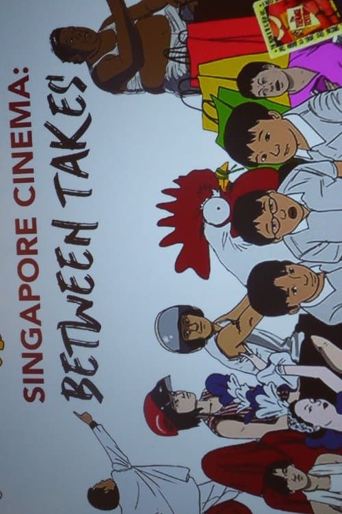 Singapore Cinema: Between Takesのポスター